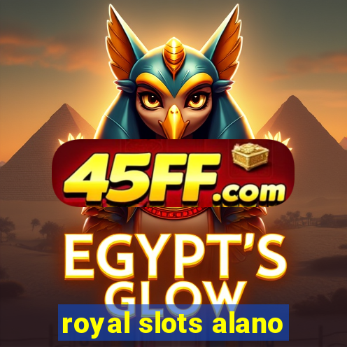 royal slots alano